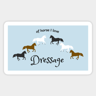 Of Horse I Love Dressage- Funny Dressage Design Magnet